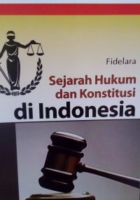 Image of SEJARAH HUKUM DAN KONSTITUSI DI INDONESIA