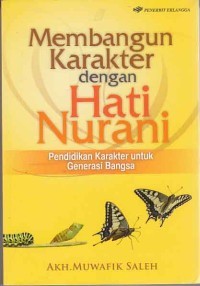 Image of MEMBANGUN KARAKTER DENGAN HATI NURANI PENDIDIKAN KARAKTER UNTUK GENERASI BANGSA